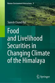 Food and Livelihood Securities in Changing Climate of the Himalaya Suresh Chand Rai