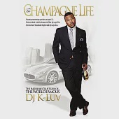 The Champagne Life: Starts Promoting Parties at Age 15...Networked with Industry’s Elite by Age 20...Owns Star-Studded Nightclub by Age 22