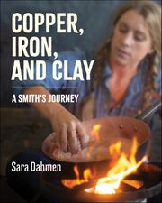Copper, Iron, and Clay Sara Dahmen