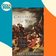 Crucible of War : The Seven Years' War and the Fate of Empire in British North  by Fred Anderson (US