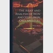 The Assay and Analysis of Iron and Steel, Iron Ores and Fuel