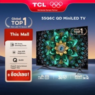 NEW 2025 TCL ทีวี 55 นิ้ว 4K Mini QLED Google TV รุ่น 55Q6C HVA Panel ระบบปฏิบัติการ Google/Gaming T