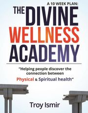 The Divine Wellness Academy Troy Ismir
