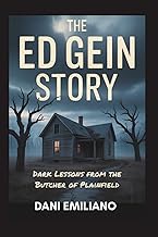 The Ed Gein Story: Dark Lessons from the Butcher of Plainfield