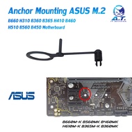 ตัวล็อค Anchor Mounting ASUS M2 fixed buckle M.2 B660 H310 B360 B365 H410 B460 H510 B560 B450 Mother