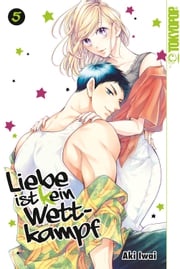 Liebe ist (k)ein Wettkampf, Band 05 Aki Iwai