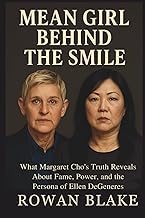 Mean Girl Behind the Smile: The Truth About Ellen DeGeneres and Margaret Cho: A Behind-the-Scenes Lo