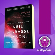 Origins: Fourteen Billionaire Years of Cosmic Evolution Neil deGrasse Tyso