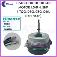 HISENSE OUTDOOR FAN MOTOR 1.0HP-1.5HP【TQG, DBG, CBG, DJN, NKN, VQP】 (K1560655, K1406430)