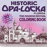Historic Opa-locka Coloring Book: A Retro Florida Heritage Coloring Book | Featuring Moorish, Arabia
