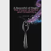 A Spoonful of Magic: The Power of Belief and Creativity