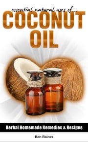 Essential Natural Uses Of....COCONUT OIL Ben Raines