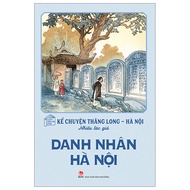 Kể Chuyện Thăng Long-Hà Nội - Danh Nhân Hà Nội (Tái Bản 2024)