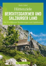 H?ttenziele im Berchtesgadener und Salzburger Land Die sch?nsten Wanderungen und H?ttentouren mit al