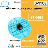 [Phụ Kiện LOCK ETM494] Mâm xoay dự phòng hoặc thay thế LOCK & LOCK ETM494 - Hàng Chính Hãng | DVINCE
