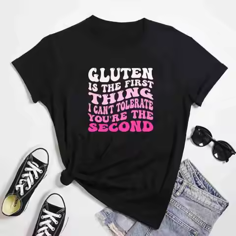 Gluten Is The First Thing I Can't Tolerate T-Shirt Sarcastic Celiac Diet Slogan Tops Funny Women's G