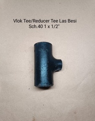 Vlok Tee/ Reducer Tee Las Besi Sch 40 1" x 1/2" inch