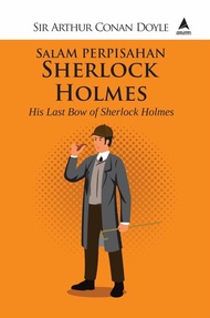 SALAM PERPISAHAN SHERLOCK HOLMES : HIS LAST BOW OF SHERLOCK