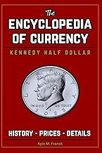 Encyclopedia of Currency: Kennedy Half Dollar: Learn the Value of Kennedy Half Dollars - Prices, His