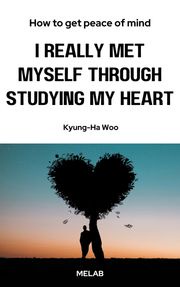 I really met myself through studying my heart Kyung-ha Woo