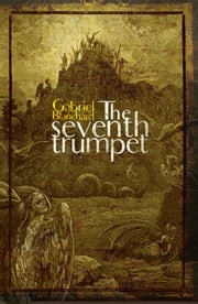 The Seventh Trumpet Gabriel Blanchard