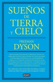 Sueños de tierra y cielo Freeman Dyson