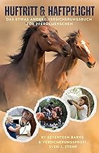 Huftritt & Haftpflicht: Das etwas andere Versicherungsbuch für Pferdemenschen