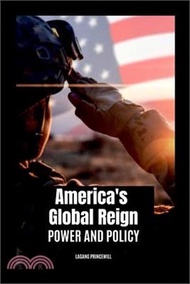 America's Global Reign: Power and Policy