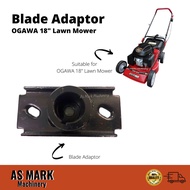 Blade Adaptor OGAWA 18" Lawn Mower Adaptor Mata Mesin Rumput