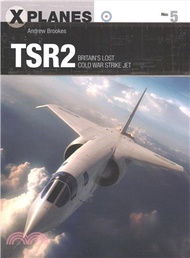 TSR2 ─ Britain's Lost Cold War Strike Jet