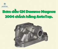 Bơm dầu GM Daewoo Magnus 2004 chính hãng AutoTop.