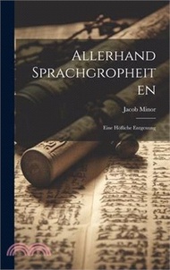 4494.Allerhand Sprachgropheiten: Eine Höfliche Entgenung