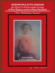 Wesort-Mulatto-Indians (An Ethnic Tri-Racial Isolate Group) of Port Tobacco and La Plata, Maryland Miss Utera