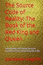The Source Code of Reality: The Book of the Red King and Queen: Stop speaking, start Saying: the sec