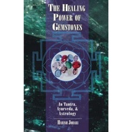 The Healing Power of Gemstones : In Tantra, Ayurveda and Astrology by Harish Johari (US edition, paperback)