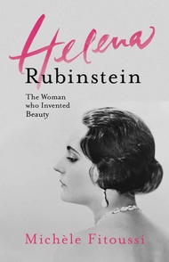 Helena Rubinstein: The Woman Who Invented Beauty Helena Rubinstein: The Woman Who Invented Beauty Pa