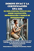 Domine HVAC y la Certificación EPA 608: Su Guía Concisa Todo en Uno sobre Calefacción, Refrigeración