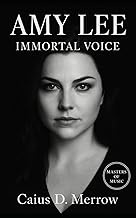 Amy Lee: Immortal Voice: The Story of Evanescence, Creativity, and Resilience