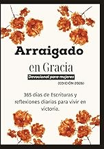 Arraigado en Gracia Devocional para mujeres (EDICIÓN 2026): 365 días de Escrituras y reflexiones dia