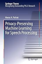 Privacy-Preserving Machine Learning for Speech Processing (Springer Theses Book 7)