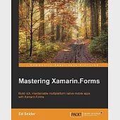 Mastering Xamarin.Forms: Build Rich, Maintainable Multiplatform Native Mobile Apps With Xamarin.forms