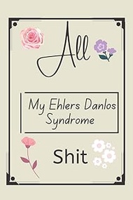 ehlers danlos syndrome journal: Comprehensive Ehlers Danlos Syndrome diary to record your daily symp