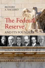 The Federal Reserve and its Founders Prof. Richard A. Naclerio