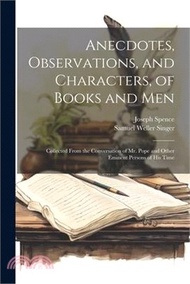 99154.Anecdotes, Observations, and Characters, of Books and Men: Collected From the Conversation of Mr. Pope and Other Eminent Persons of His Time