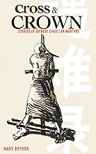 The Cross and The Crown: Stories of the Chinese Martyrs in the Boxer Rebellion