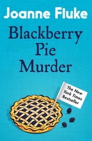 Blackberry Pie Murder (Hannah Swensen Mysteries, Book 17) Joanne Fluke