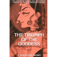 the triumph of the goddess the canonical models and theological visions of the dev and 299 bh and 257 gavata pur and 257 na Brown, C. MacKenzie