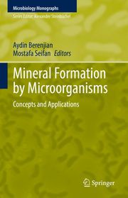 Mineral Formation by Microorganisms Aydin Berenjian