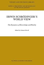 Erwin Schrödinger’s World View: The Dynamics of Knowledge and Reality: 16