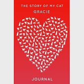 The Story Of My Cat Gracie: Cute Red Heart Shaped Personalized Cat Name Journal - 6"x9" 150 Pages Blank Lined Diary